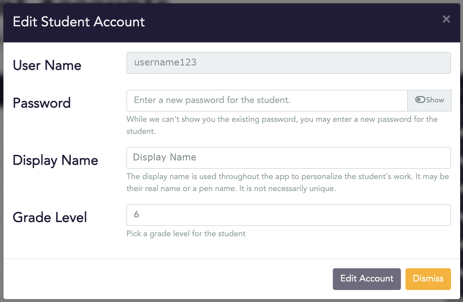 A screenshot of a pop-up web form titled, "Edit Student Account". Its first field, "User Name" is not editable. It has three editable fields below that:Password, Display Name, and Grade Level. There are two buttons at the bottom, labelled "Edit Account" and "Dismiss".